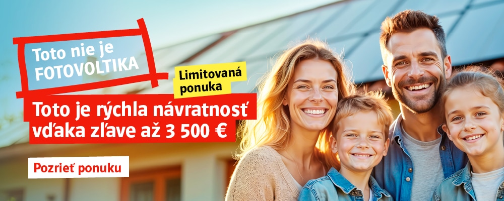 Toto nie je fotovoltika. Toto je rýchla návratnosť vďaka zľave až 3 500 €. Limitovaná ponuka. Pozrieť ponuku
