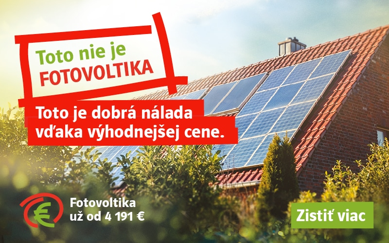 Toto nie je fotovoltika. Toto je dobrá nálada vďaka výhodnejšej cene