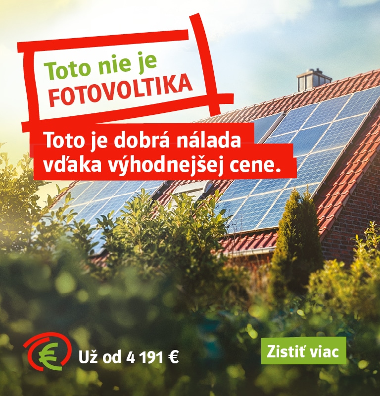 Toto nie je fotovoltika. Toto je dobrá nálada vďaka výhodnejšej cene. Už od 4 191 €