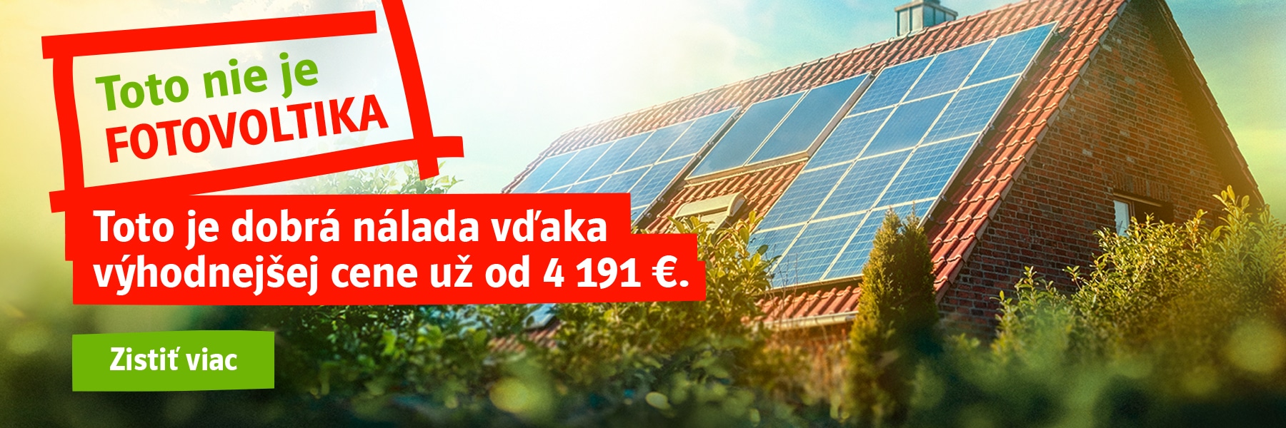 Toto nie je fotovoltika. Toto je dobrá nálada vďaka výhodnejšej cene. Už od 4 191 €