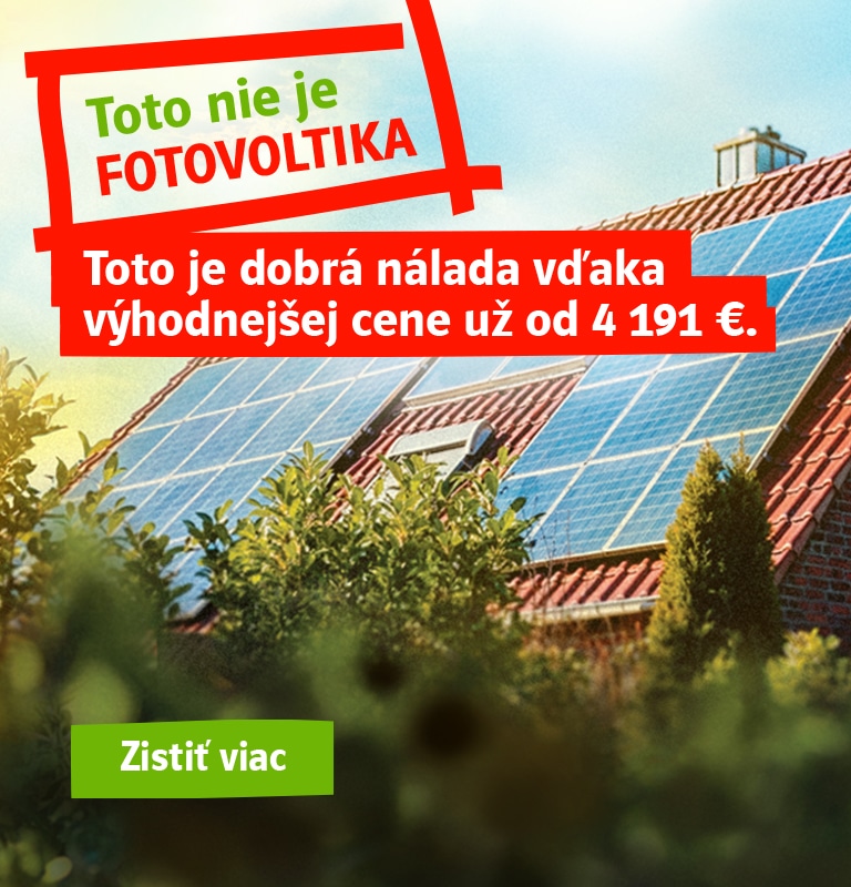 Toto nie je fotovoltika. Toto je dobrá nálada vďaka výhodnejšej cene. Už od 4 191 €