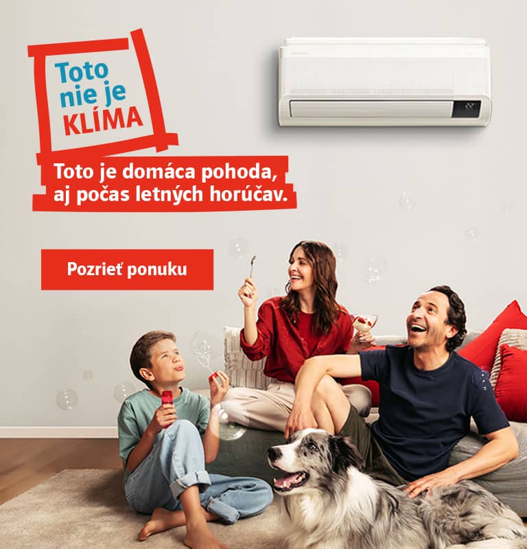 Toto nie je Klíma. Toto je domáca pohoda, aj počas letných horúčav