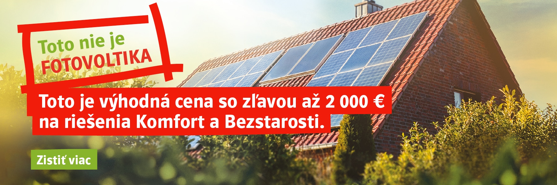 Toto nie je fotovoltika. Toto je výhodná ceny so zľavou až 2 000 € na riešenia Komfort a Bezstarosti.