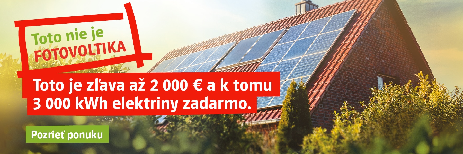 Toto nie je fotovoltika. Toto je zľava až 2 000 € a k tomu 3 000 kWh elektriny zadarmo.