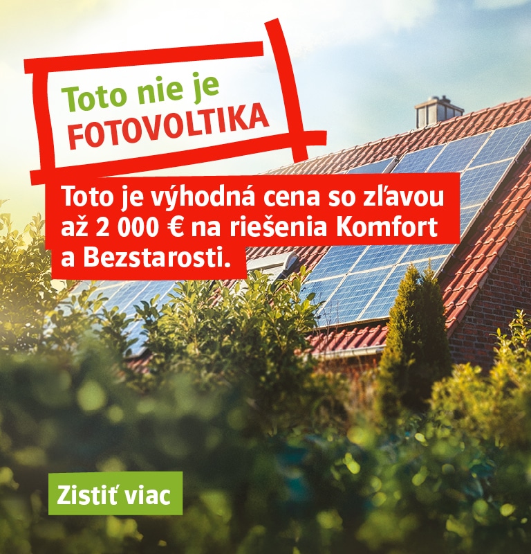 Toto nie je fotovoltika. Toto je výhodná ceny so zľavou až 2 000 € na riešenia Komfort a Bezstarosti.