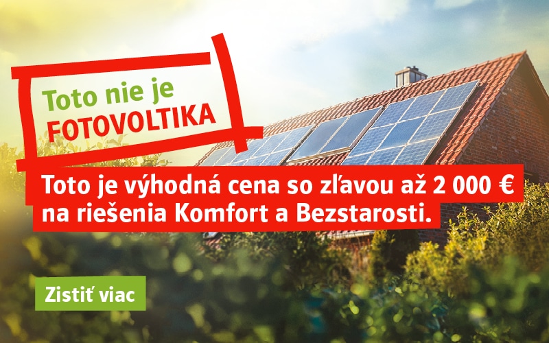 Toto nie je fotovoltika. Toto je výhodná cena so zľavou až 2 000 € na riešenia Komfort a Bezstarosti