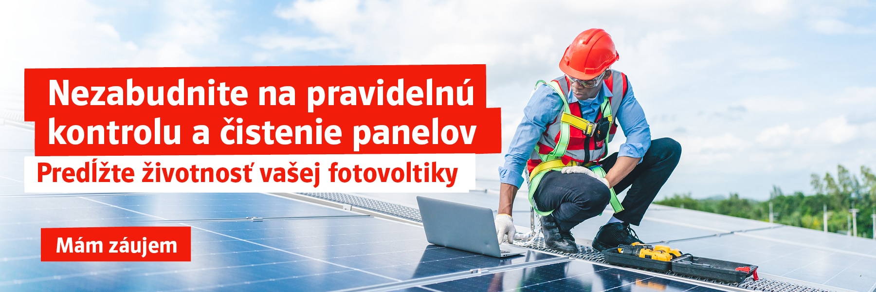 Nezabudnite na pravidelnú kontrolu a čistenie panelov. Predĺžte životnosť vašej fotovoltiky. Mám záujem