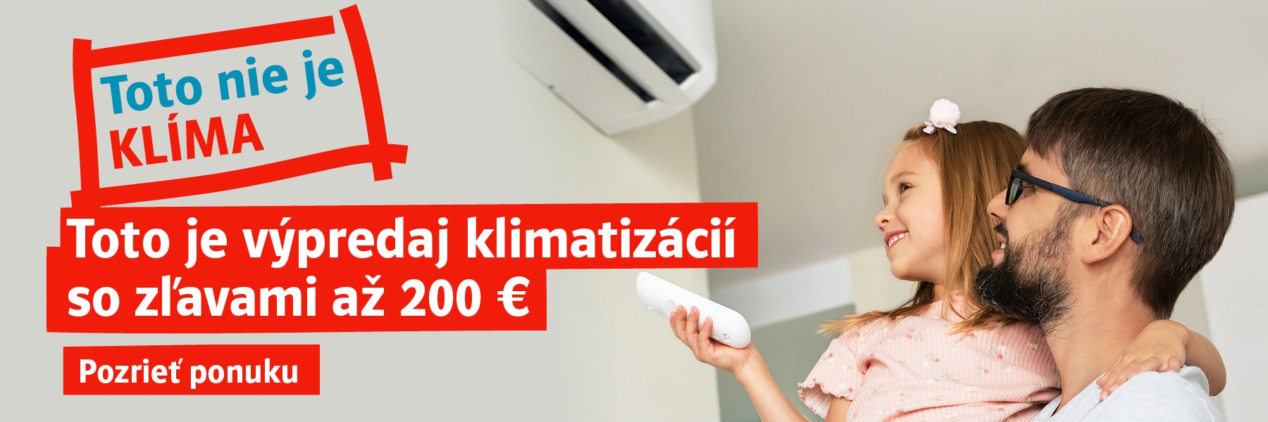 Toto nie je klíma. Toto je výpredaj klimatizácii so zľavami až 200 €. Pozrieť ponuku