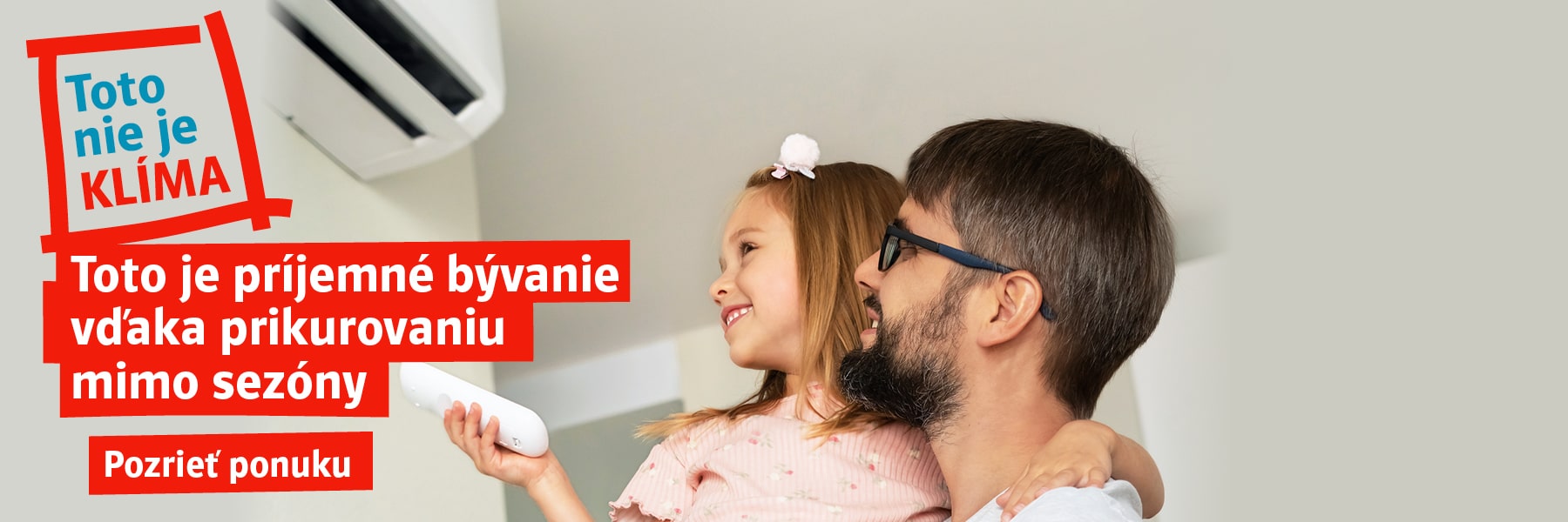 Toto nie je klíma. Toto je príjemné bývanie vďaka prikurovaniu mimo sezóny. Pozrieť ponuku