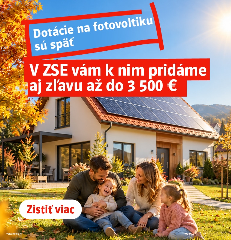 Dotácie na fotovoltiku sú späť. V ZSE vám k nim pridáme aj zľavu až do 3 500 €. Zistiť viac
