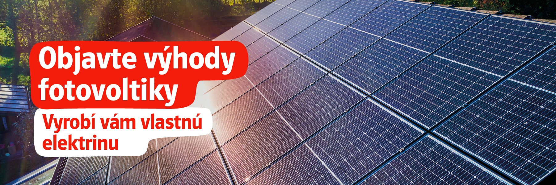Objavte výhody fotovoltiky. Vyrobí vám vlastnú elektrinu